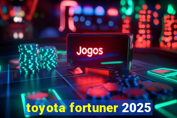 toyota fortuner 2025